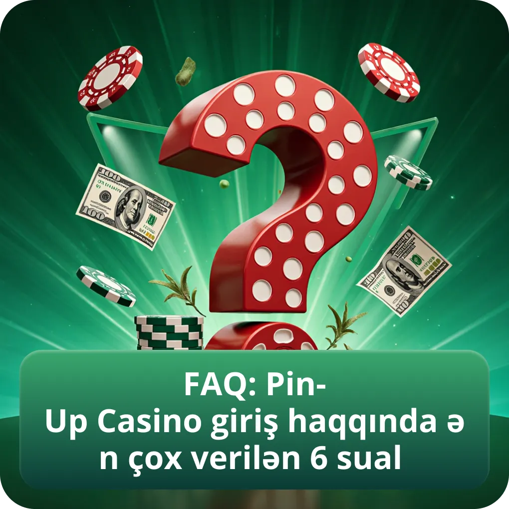 FAQ: Pin-Up Casino giriş haqqında ən çox verilən 6 sual
