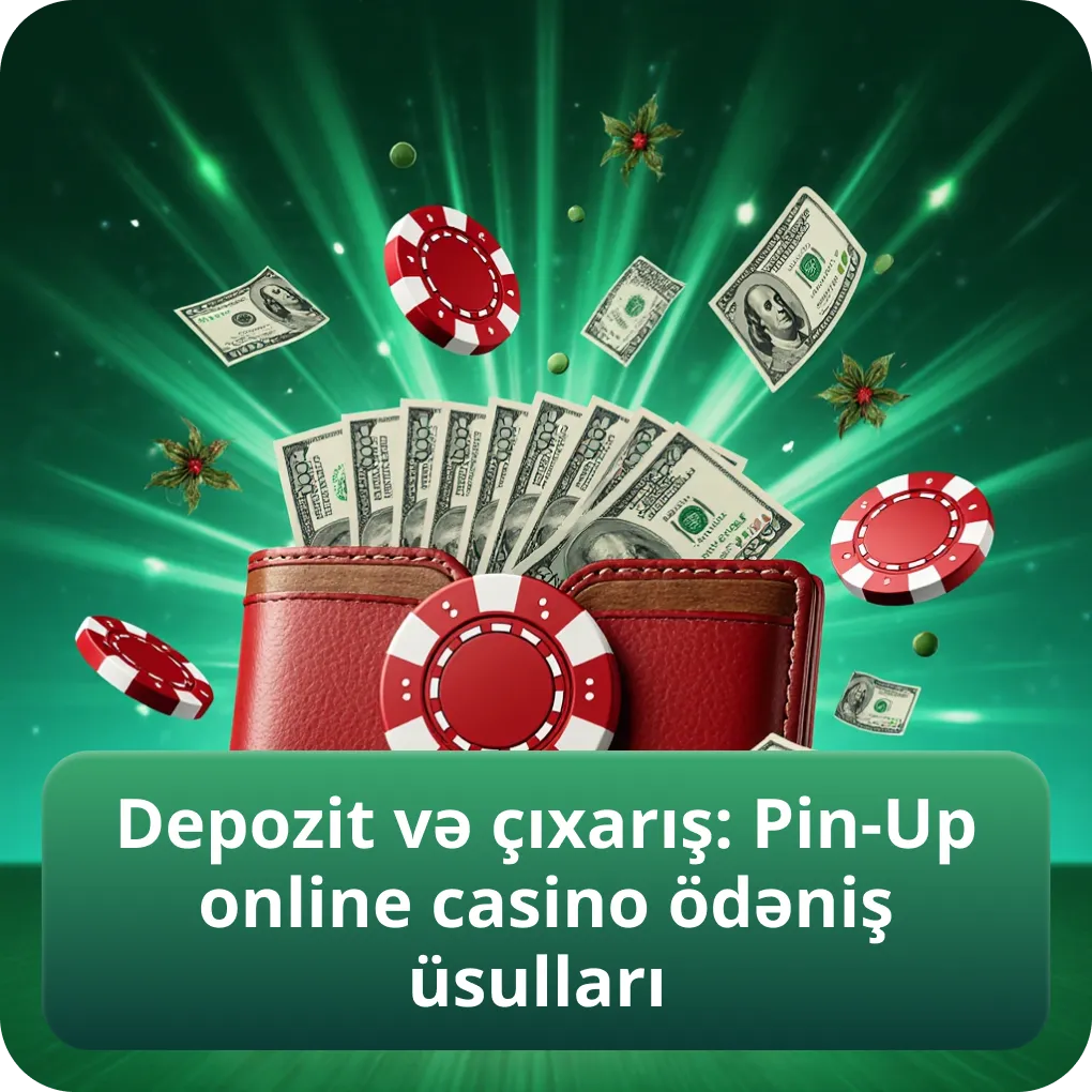Depozit və çıxarış: Pin-Up online casino ödəniş üsulları