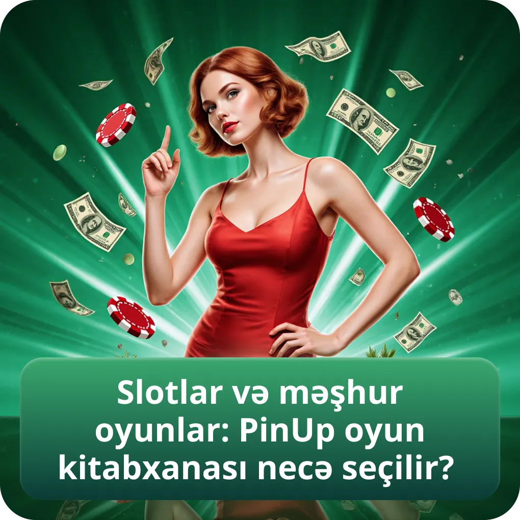 Slotlar və məşhur oyunlar: PinUp oyun kitabxanası necə seçilir?